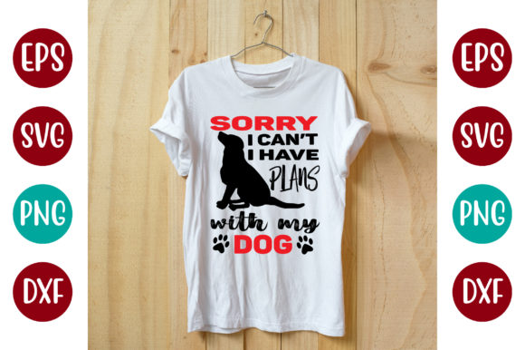 DOG T-SHIR, Sorry I Can’t I Have Plans