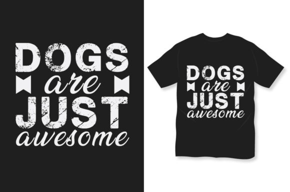 Dog T Shirt Dog Are Just Awesome