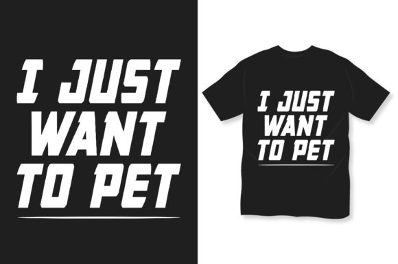 Dog T-shirt I Just Want to Pet