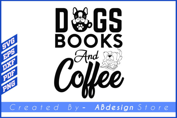 Dogs Books and Coffee T Shirt Design Svg