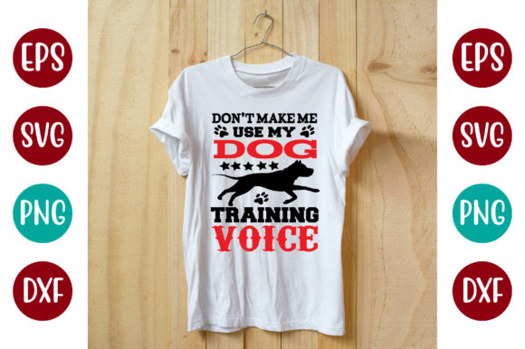 Don’t Make Me Use My Dog Voice
