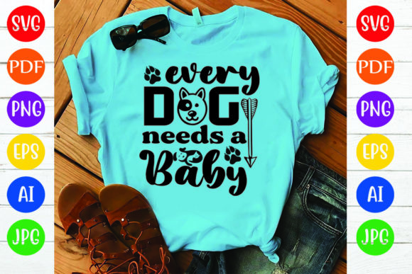 Every Dog Needs a Baby T-shirt