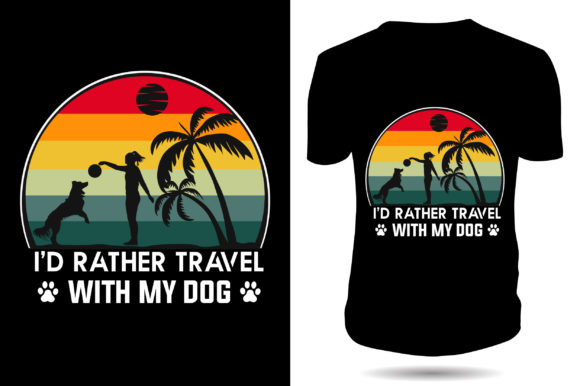 I’d Rather Travel and a Dog T-Shirt