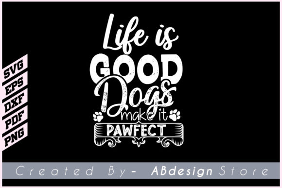 Life is Good Dogs T Shirt Svg Design
