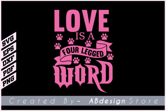 LOVE is a FOUR LEGGED WORD
