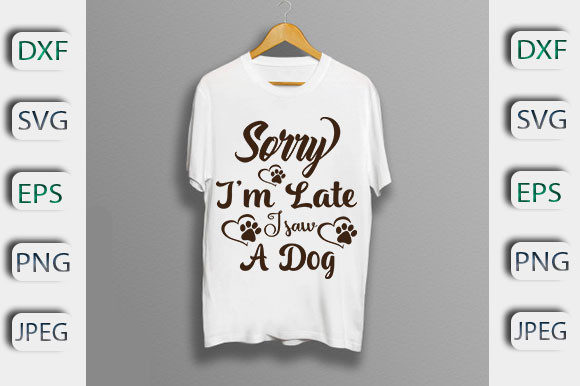Sorry I’m Late I Saw a Dog